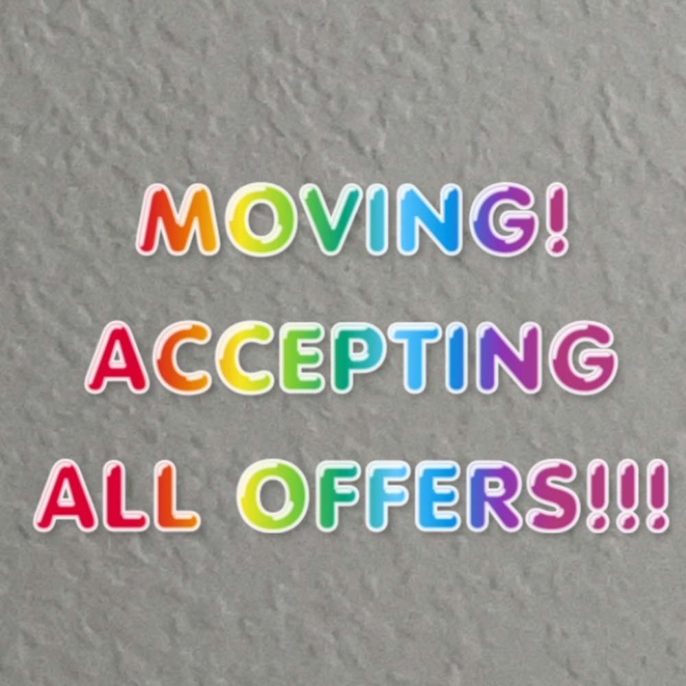 MOVING! ACCEPTING ALL OFFERS